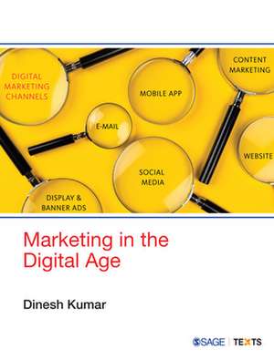 Marketing in the Digital Age de Dinesh Kumar