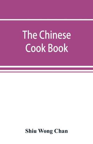 The Chinese cook book de Shiu Wong Chan