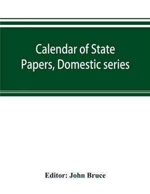 Calendar of State Papers, Domestic series, of the reign of Charles I 1628-1629 de John Bruce