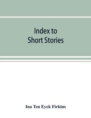 Index to short stories de Ina Ten Eyck Firkins