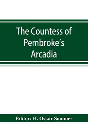 The Countess of Pembroke's Arcadia. The Original quarto edition (1590) in photographic facsimile, with a bibliographical introduction de H. Oskar Sommer