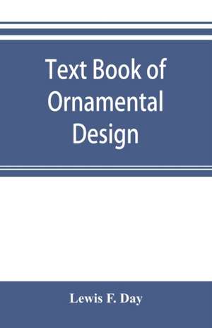 Text book of Ornamental Design de Lewis F. Day