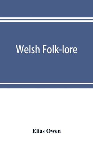 Welsh folk-lore de Elias Owen