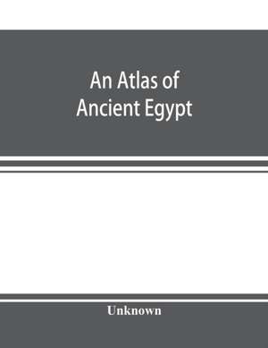 An atlas of ancient Egypt de Unknown