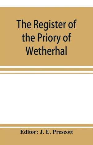 The register of the Priory of Wetherhal de J. E. Prescott