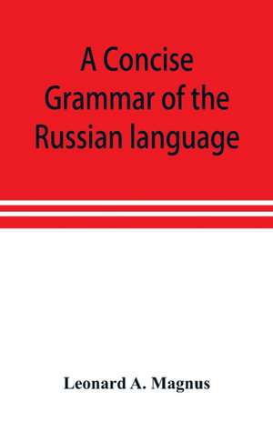 A concise grammar of the Russian language de LEONARD A. MAGNUS