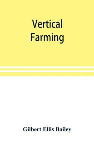 Vertical farming de Gilbert Ellis Bailey