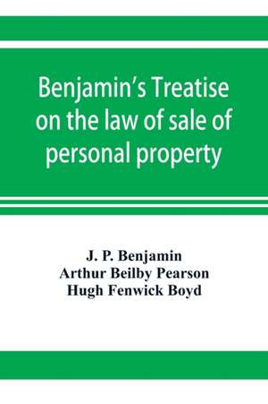 Benjamin's Treatise on the law of sale of personal property, with references to the American decisions, and to the French code and civil law de J. P. Benjamin