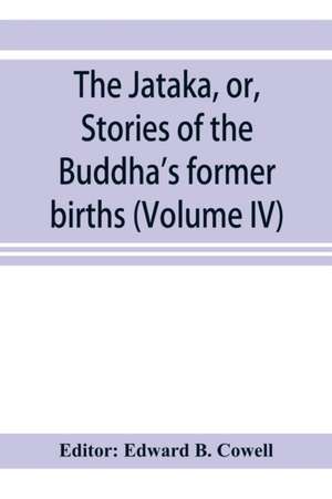 The Ja¿taka, or, Stories of the Buddha's former births (Volume IV) de Edward B. Cowell