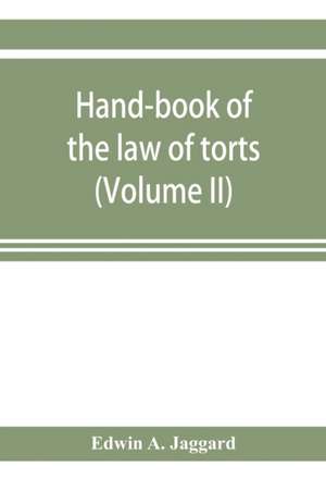 Hand-book of the law of torts (Volume II) de Edwin A. Jaggard