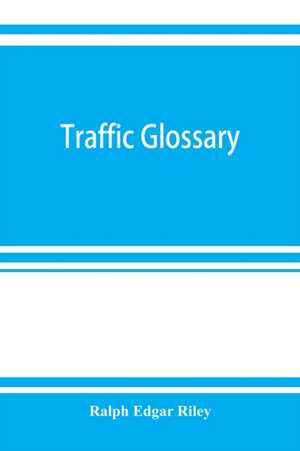 Traffic glossary de Ralph Edgar Riley
