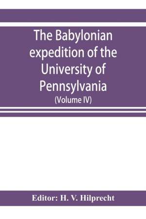 The Babylonian expedition of the University of Pennsylvania de H. V. Hilprecht