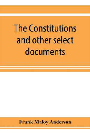 The constitutions and other select documents illustrative of the history of France, 1789-1907 de Frank Maloy Anderson