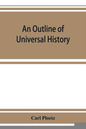 An Outline of Universal History de Carl Ploetz