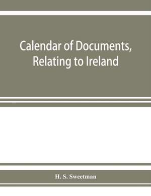 Calendar of documents, relating to Ireland, preserved in Her Majesty's Public Record Office, London 1285-1292. de H. S. Sweetman