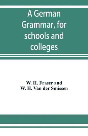 A German grammar, for schools and colleges de W. H. Fraser