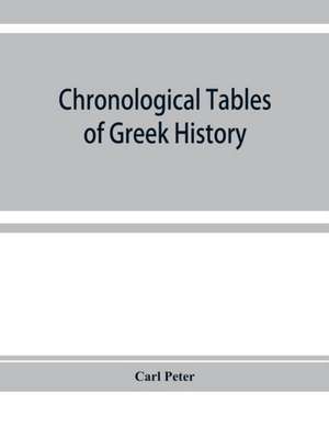 Chronological tables of Greek history de Carl Peter