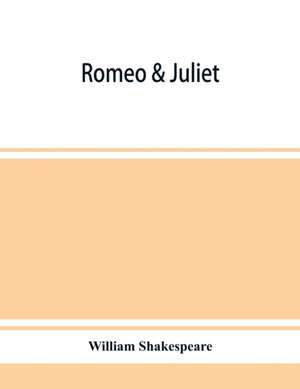 Romeo & Juliet de William Shakespeare