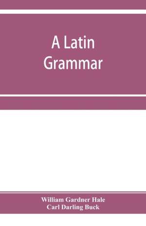 A Latin grammar de William Gardner Hale