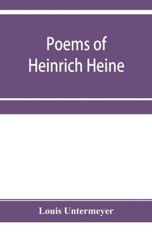 Poems of Heinrich Heine de Louis Untermeyer