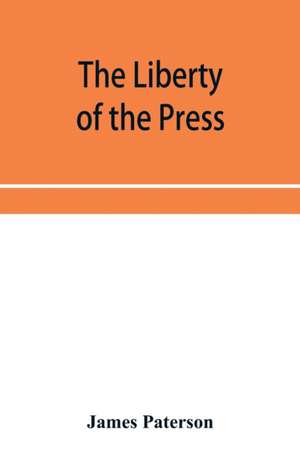 The Liberty of the press, speech, and public worship. Being Commentaries on the Liberty of the subject and the Laws of England. de James Paterson