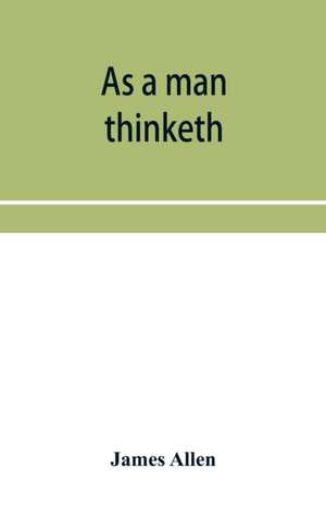Allen, J: As a man thinketh