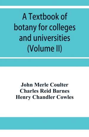 A textbook of botany for colleges and universities (Volume II) de John Merle Coulter