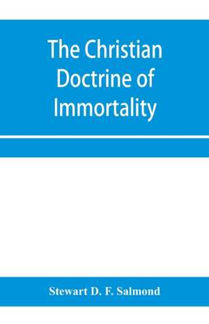 The Christian doctrine of immortality de Stewart D. F. Salmond