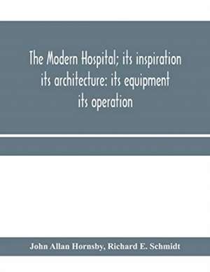 The modern hospital; its inspiration de John Allan Hornsby