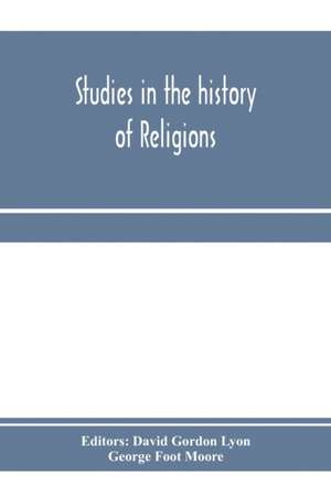 Studies in the history of religions, presented to Crawford Howell Toy by pupils, colleagues and friends de George Foot Moore