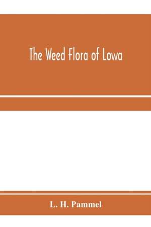 The weed flora of Iowa de L. H. Pammel