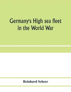 Germany's high sea fleet in the World War de Reinhard Scheer