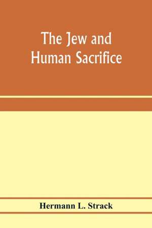 The Jew and human sacrifice de Hermann L. Strack