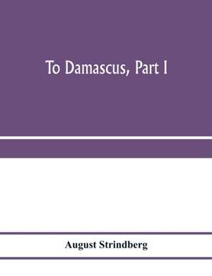 To Damascus, part I de August Strindberg