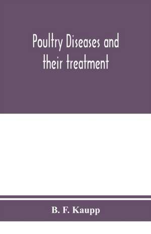 Poultry diseases and their treatment de B. F. Kaupp