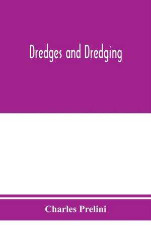 Dredges and dredging de Charles Prelini