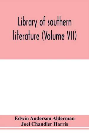 Library of southern literature (Volume VII) de Edwin Anderson Alderman