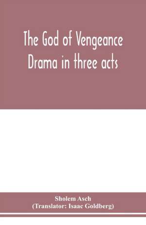 The God of vengeance; drama in three acts de Sholem Asch