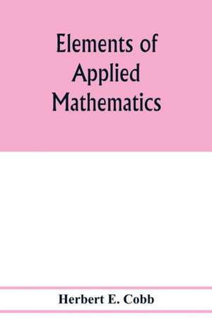 Elements of applied mathematics de Herbert E. Cobb