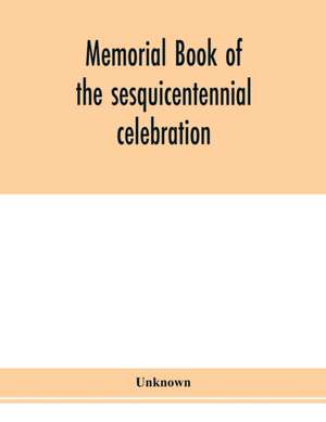 Memorial book of the sesquicentennial celebration of the founding of the College of New Jersey and of the ceremonies inaugurating Princeton University de Unknown