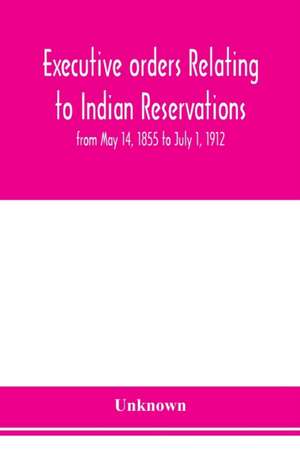 Executive orders relating to Indian reservations de Unknown
