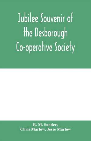 Jubilee souvenir of the Desborough Co-operative Society de R. M. Sanders