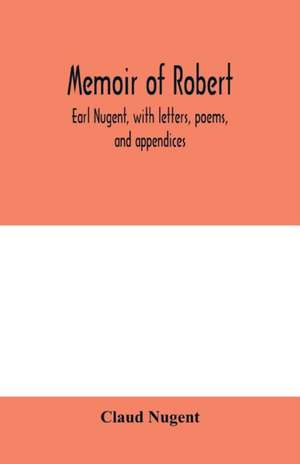 Memoir of Robert, earl Nugent, with letters, poems, and appendices de Claud Nugent