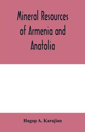 Mineral resources of Armenia and Anatolia de Hagop A. Karajian