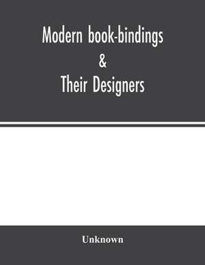 Modern book-bindings &; their designers de Unknown