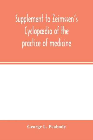 Supplement to Zeimssen's Cyclopædia of the practice of medicine de George L. Peabody