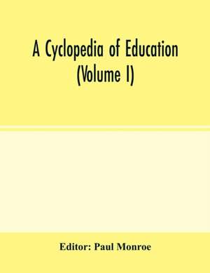 A cyclopedia of education (Volume I) de Paul Monroe