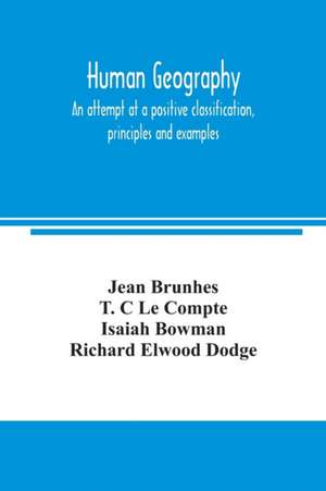 Human geography, an attempt at a positive classification, principles and examples de Jean Brunhes