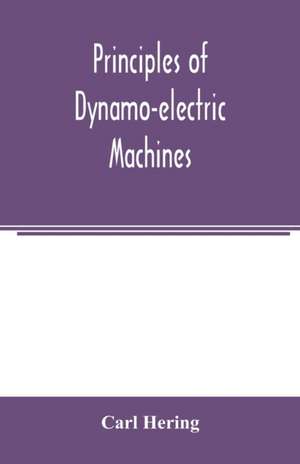 Principles of dynamo-electric machines de Carl Hering