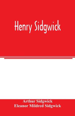 Henry Sidgwick de Eleanor Mildred Sidgwick